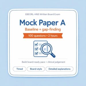 EBEORL-HNS Written Board Exam Mock Paper A cover — 100 questions in 2 hours, baseline gap-finding ENT MCQ practice